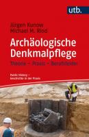 Archäologische Denkmalpflege - Jürgen Kunow Public History – Geschichte in der Praxis