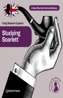 Studying Scarlett - A New Sherlock Holmes Mystery, Episode 1 (Unabridged) - Sir Arthur Conan Doyle 