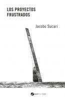 Los proyectos frustrados - Jacobo Sucari Narrativas 21