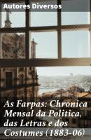 As Farpas: Chronica Mensal da Politica, das Letras e dos Costumes (1883-06) - Autores diversos 
