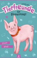 Tierfreunde aus Blumenstadt : Schwein gehabt - Katharina Abel Tierfreunde aus Blumenstadt