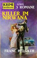 Killer im Nirwana: Krimi Großband 3 Romane 6/2021 - Franc Helgath 