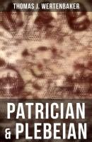 Patrician & Plebeian - Thomas J. Wertenbaker 