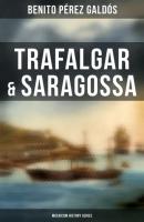 Trafalgar & Saragossa (Musaicum History Series) - Benito Pérez Galdós 