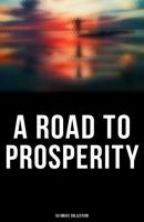 A Road to Prosperity - Ultimate Collection - Thorstein Veblen 