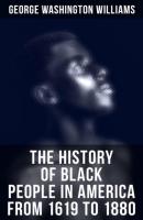 The History of Black People in America from 1619 to 1880 - George Washington Williams 