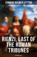 Rienzi, Last of the Roman Tribunes (Historical Novel) - Эдвард Бульвер-Литтон 
