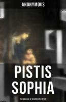 Pistis Sophia (The Message of Resurrected Jesus) - Anonymous 