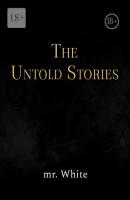 The Untold Stories - mr. White 