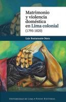Matrimonio y violencia doméstica en Lima colonial (1795-1820) - Luis Bustamante Otero 