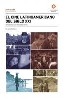 El cine Latinoamericano del siglo XXI - Ricardo Bedoya Wilson 