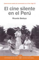 El cine silente en el Perú - Ricardo Bedoya 