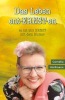 Das Leben ent-ERNST-en - Cornelia Hürlimann 