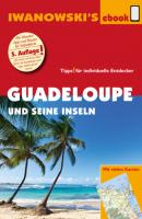 Guadeloupe und seine Inseln - Reiseführer von Iwanowski - Stefan Sedlmair Reisehandbuch