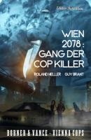 Wien 2078: Gang der Cop Killer Dorner und Vance - Vienna Cops - Roland  Heller 