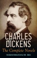 Charles Dickens: The Complete Novels (The Greatest Novelists of All Time – Book 1) - Charles Dickens 