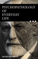 Psychopathology of Everyday Life - Sigmund Freud 
