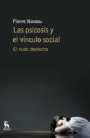 Las psicosis y el vínculo social - Pierre Naveau 