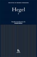 Hegel I - Georg Wilhelm Friedrich Hegel Biblioteca Grandes Pensadores
