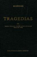 Tragedias III - Euripides Biblioteca Clásica Gredos
