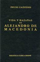Vida y hazañas de Alejandro de Macedonia - Pseudo Calístenes Biblioteca Clásica Gredos