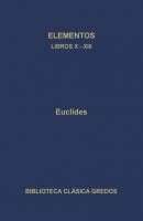 Elementos. Libros X-XIII - Euclides Biblioteca Clásica Gredos