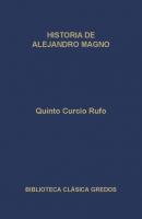Historia de Alejandro Magno - Quinto Curcio Rufo Biblioteca Clásica Gredos
