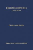 Biblioteca histórica. Libros XIII-XIV - Diodoro de Sicilia Biblioteca Clásica Gredos