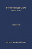 Instituciones divinas. Libros IV-VII - Lactancio Biblioteca Clásica Gredos