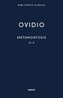 Metamorfosis. Libros VI-X - Publio Ovidio Nueva Biblioteca Clásica Gredos