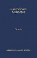 Disputaciones tusculanas - Ciceron   Biblioteca Clásica Gredos