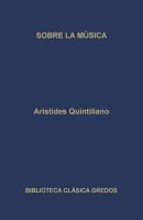 Sobre la música - Arístides Quintiliano Biblioteca Clásica Gredos