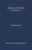 Sobre las formas de estilo - Hermogenes Biblioteca Clásica Gredos