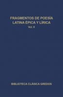Fragmentos de poesía latina épica y lírica II - Varios autores Biblioteca Clásica Gredos