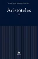 Aristóteles II - Aristoteles Biblioteca Grandes Pensadores