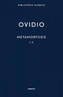 Metamorfosis. Libros I-V - Ovidio Nueva Biblioteca Clásica Gredos
