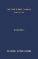 Instituciones divinas. Libros I-III - Lactancio Biblioteca Clásica Gredos
