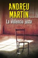 La violencia justa - Andreu Martin 