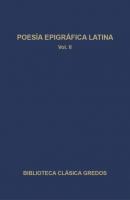 Poesía epigráfica latina II - Varios autores Biblioteca Clásica Gredos