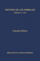 Historia de los animales. Libros IX-XVII - Claudio Eliano Biblioteca Clásica Gredos