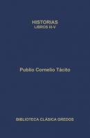 Historias. Libros III-V - Publio Cornelio Tácito Biblioteca Clásica Gredos
