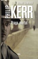 Praga mortal - Philip  Kerr Bernie Gunther