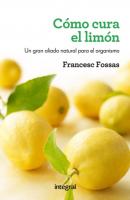 Cómo cura el limón - Francesc J. Fossas 