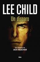 Un disparo - Lee Child Jack Reacher