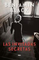 Las invitadas secretas - Benjamin  Black 