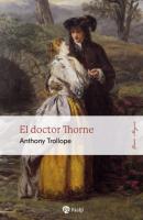 El doctor Thorne - Anthony Trollope Ópera magna