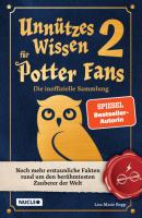 Unnützes Wissen für Potter-Fans 2 – Die inoffizielle Sammlung - Lisa Marie Bopp Unnützes Wissen für Potter-Fans