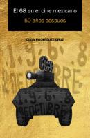 El 68 en el cine mexicano - Olga Rodríguez Cruz 