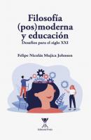 Filosofía (pos) moderna y educación - Felipe Nicolás Mujica Johnson 
