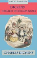 Dickens' Greatest Christmas Books: 5 books in 1 volume: Unabridged and Fully Illustrated: A Christmas Carol; The Chimes; The Cricket on the Hearth; The Battle of Life; The Haunted Man - Charles Dickens 